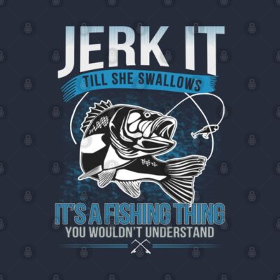 Jerk It Till She Swallows Its A Fishing Things Tank Top Official Fishing Merch