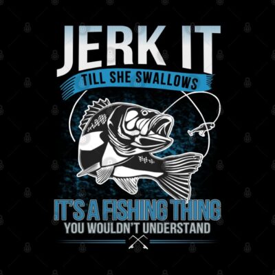 Jerk It Till She Swallows Its A Fishing Things Tapestry Official Fishing Merch
