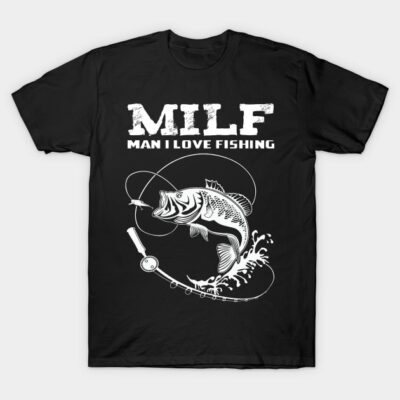 Milf Man I Love Fishing T-Shirt Official Fishing Merch