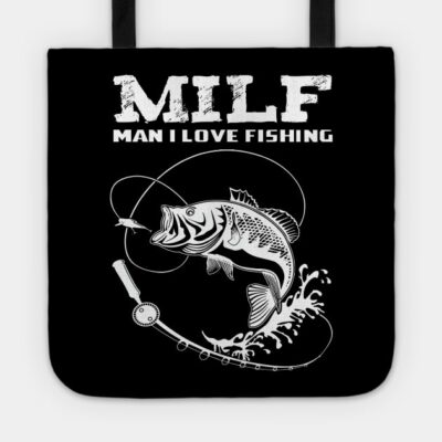 Milf Man I Love Fishing Tote Official Fishing Merch