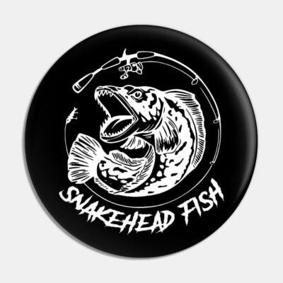 Snakehead Fish Funny Gift For Fishing Lover Pin Official Fishing Merch