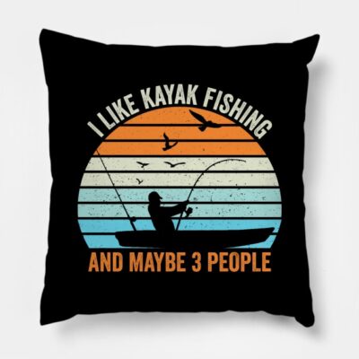 I Like Kayak Fishing And Maybe 3 People Throw Pillow Official Fishing Merch