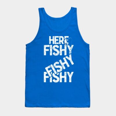 Here Fishy Fishy Fishy Funny Fisherman Fishermen T Tank Top Official Fishing Merch