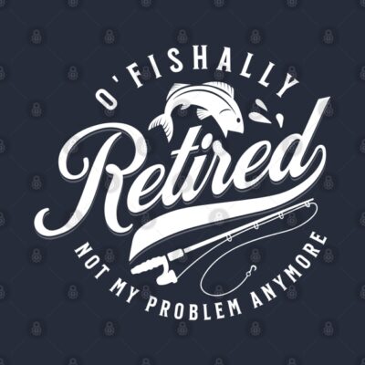 Ofishally Retired Not My Problem Funny Fathers Day Crewneck Sweatshirt Official Fishing Merch