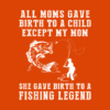 Funny T Shirt My Mom The Fishing Legend All Moms G T-Shirt Official Fishing Merch