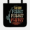 Here Fishy Fishy Fishy Shirt Tote Official Fishing Merch