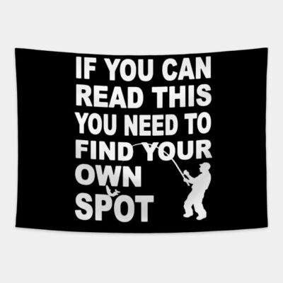 You Need Find Your Own Spot Fishing Tapestry Official Fishing Merch