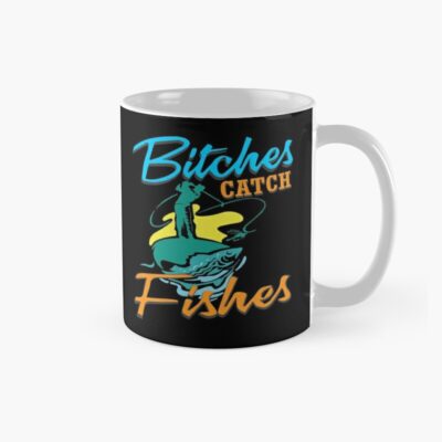 Bitches Catch Fishes Mug Official Fishing Merch