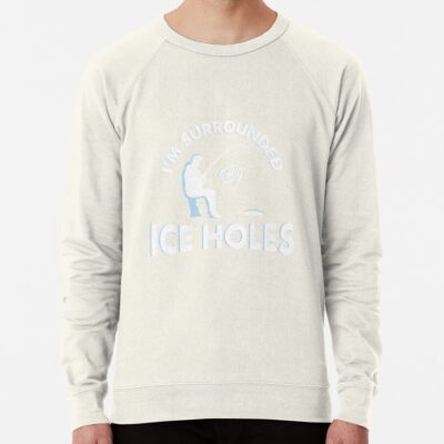 I´M Surrounded By Ice Holes / Funny Ice Hole Fishing Shirts And Gifts Sweatshirt Official Fishing Merch