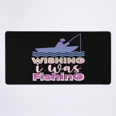 Wishing I Was Fishing Mouse Pad Official Fishing Merch