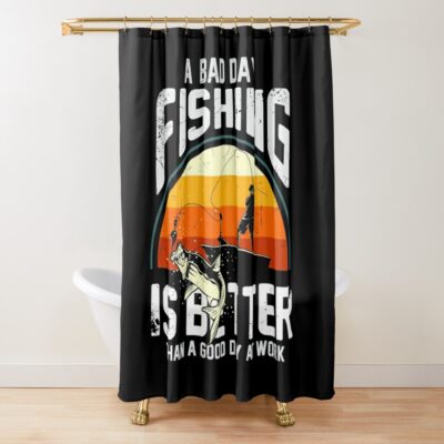 A Bad Day Fishing Is Better Than A Good Day At Work Shower Curtain Official Fishing Merch